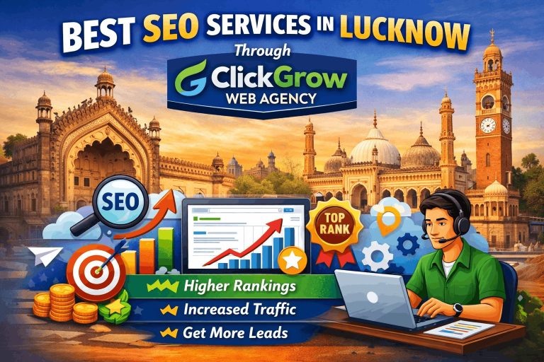 best SEO services in Lucknow by Click Grow Web Agency helping businesses rank higher on Google and grow online